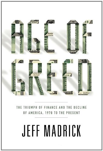 Age of Greed: The Triumph of Finance and the Decline of America, 1970 to the Present