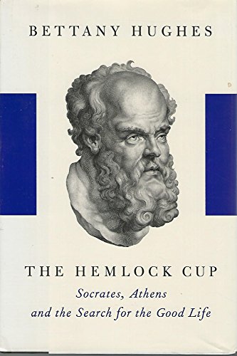Stock image for The Hemlock Cup: Socrates, Athens and the Search for the Good Life for sale by Campbell Bookstore