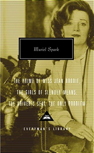 9781400042067: The Prime of Miss Jean Brodie, the Girls of Slender Means, the Driver's Seat, the Only Problem: Introduction by Frank Kermode (Everyman's Library Contemporary Classics)