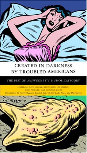 Stock image for Created in Darkness by Troubled Americans: The Best of McSweeney's, Humor Category for sale by Vashon Island Books