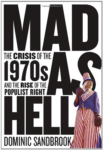 Imagen de archivo de Mad as Hell: The Crisis of the 1970s and the Rise of the Populist Right a la venta por More Than Words