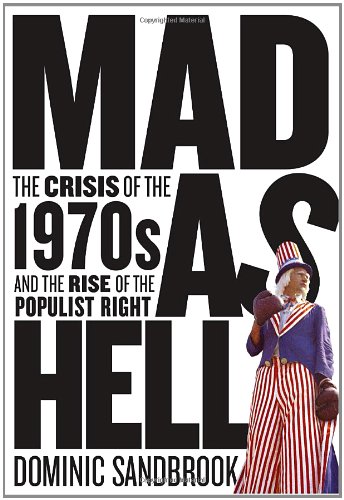 Stock image for Mad as Hell: The Crisis of the 1970s and the Rise of the Populist Right for sale by More Than Words