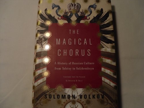 Stock image for The Magical Chorus: A History of Russian Culture from Tolstoy to Solzhenitsyn for sale by More Than Words