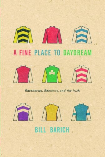 Stock image for A Fine Place to Daydream: Racehorses, Romance, and the Irish for sale by Wonder Book