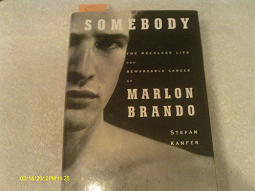 Stock image for Somebody: The Reckless Life and Remarkable Career of Marlon Brando for sale by Wonder Book