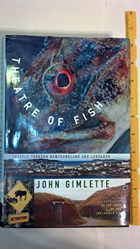 Theatre Of Fish: Travels Through Newfoundland And Labrador