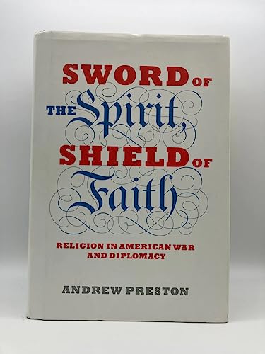 Beispielbild fr Sword of the Spirit, Shield of Faith: Religion in American War and Diplomacy zum Verkauf von Pages Past--Used & Rare Books