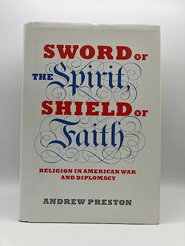 Imagen de archivo de Sword of the Spirit, Shield of Faith: Religion in American War and Diplomacy a la venta por Pages Past--Used & Rare Books