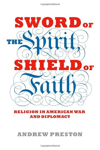 Stock image for Sword of the Spirit, Shield of Faith: Religion in American War and Diplomacy for sale by Pages Past--Used & Rare Books