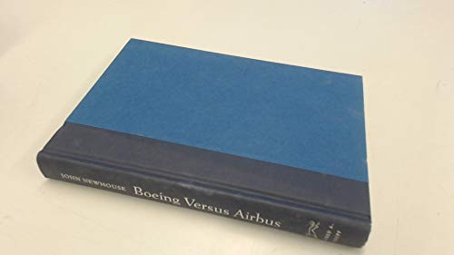 Imagen de archivo de Boeing Versus Airbus: The Inside Story of the Greatest International Competition in Business a la venta por SecondSale