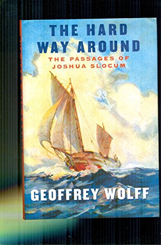 9781400043422: The Hard Way Around: The Passages of Joshua Slocum