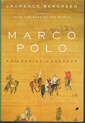 Marco Polo: From Venice to Xanadu - Bergreen, Laurence