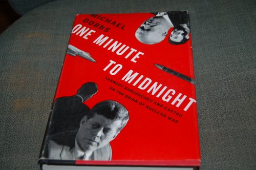 Imagen de archivo de One Minute to Midnight: Kennedy, Khrushchev, and Castro on the Brink of Nuclear War a la venta por Your Online Bookstore