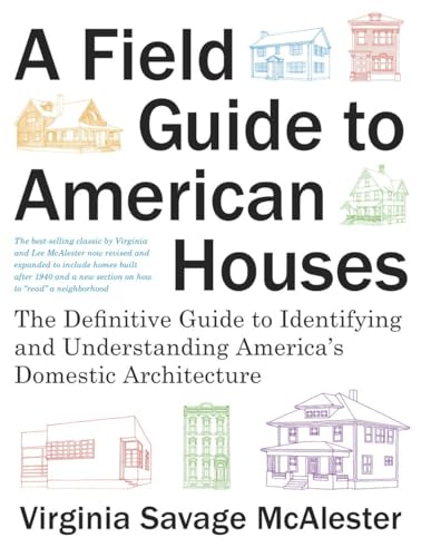 Stock image for A Field Guide to American Houses (Revised): The Definitive Guide to Identifying and Understanding America's Domestic Architecture for sale by Hippo Books