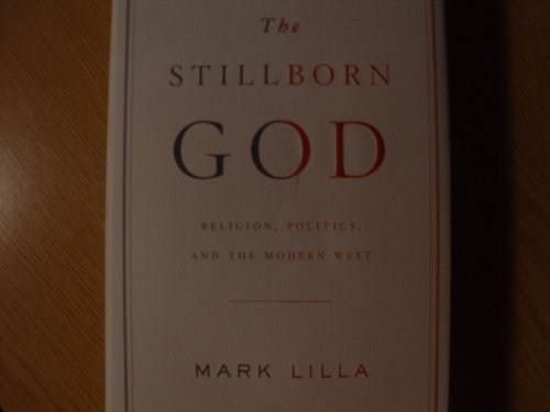 Stock image for The Stillborn God: Religion, Politics, and the Modern West for sale by SecondSale