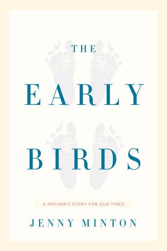 Beispielbild fr The Early Birds : A Mother's Story for Our Times zum Verkauf von Better World Books