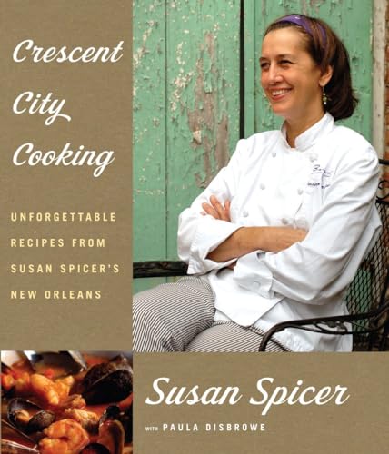 Crescent City Cooking: Unforgettable Recipes from Susan Spicer's New Orleans (ISBN:9781400043897)