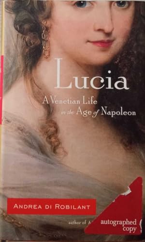 Beispielbild fr Lucia: A Venetian Life in the Age of Napoleon zum Verkauf von Orion Tech