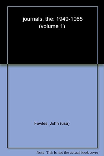 The Journals : Volume I: 1949-1965 (9781400044313) by Fowles, John