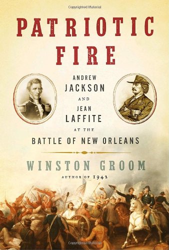 Imagen de archivo de PATRIOTIC FIRE Andrew Jackson and Jean Laffite at the Battle of New Orleans a la venta por Riverow Bookshop
