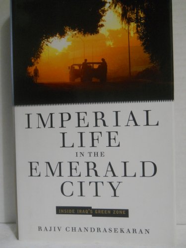 Beispielbild fr Imperial Life in the Emerald City : Inside Iraq's Green Zone zum Verkauf von Better World Books