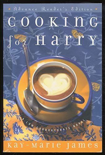 Beispielbild fr Cooking for Harry: A Low-Carbohydrate Novel zum Verkauf von Wonder Book