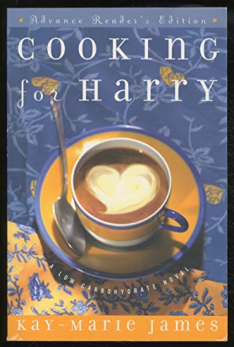 Imagen de archivo de Cooking for Harry: A Low-Carbohydrate Novel a la venta por Wonder Book