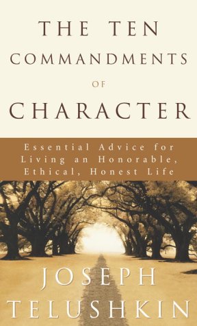 9781400045099: The Ten Commandments of Character: Essential Advice for Living an Honorable, Ethical, Honest Life