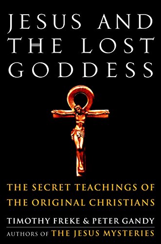 Imagen de archivo de Jesus and the Lost Goddess: The Secret Teachings of the Original Christians a la venta por Half Price Books Inc.