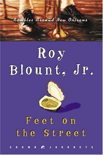 Feet on the Street: Rambles Around New Orleans (Crown Journeys) (9781400046454) by Roy Blount Jr.