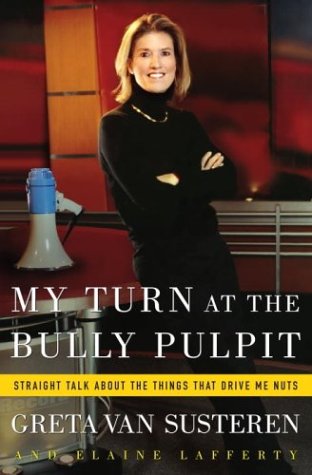 9781400046621: My Turn at the Bully Pulpit: Straight Talk About Things That Drive Me Nuts-From Left to Right and from S