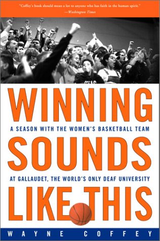 Stock image for Winning Sounds Like This: A Season with the Women's Basketball Team at Gallaudet, the World's Only University for the Deaf for sale by ThriftBooks-Atlanta