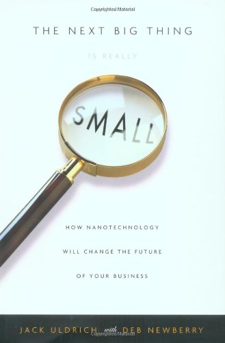 9781400046898: The Next Big Thing Is Really Small: How Nanotechnology Will Change the Future of Your Business