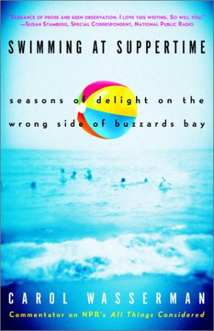Stock image for Swimming at Suppertime: Seasons of Delight on the Wrong Side of Buzzards Bay for sale by Decluttr