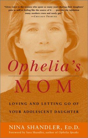 Imagen de archivo de Ophelia's Mom: Loving and Letting Go of Your Adolescent Daughter a la venta por HPB-Emerald