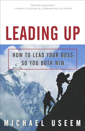 Leading Up: How to Lead Your Boss So You Both Win (9781400047000) by Useem, Michael