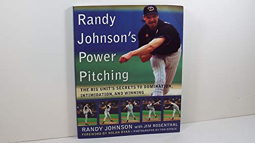 Randy Johnson's Power Pitching: The Big Unit's Secrets to Domination, Intimidation, and Winning (9781400047390) by Johnson, Randy; Rosenthal, Jim