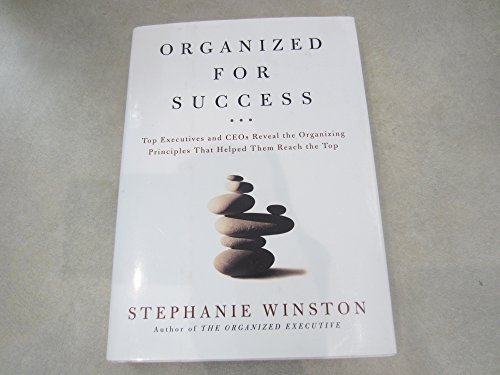 9781400047598: Organized for Success: Top Executives and Ceos Reveal the Organizing Principles That Helped Them Reach the Top