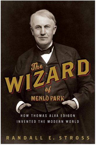 Beispielbild fr The Wizard of Menlo Park : How Thomas Alva Edison Invented the Modern World zum Verkauf von Better World Books