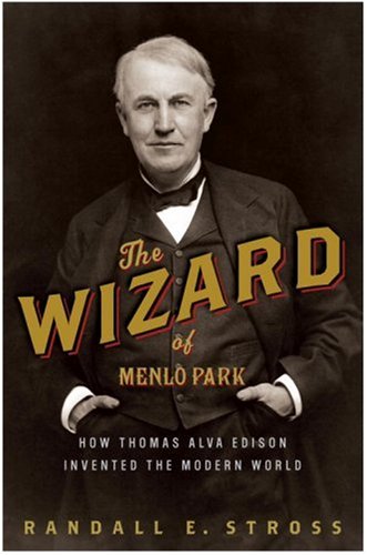 Stock image for The Wizard of Menlo Park : How Thomas Alva Edison Invented the Modern World for sale by Better World Books: West