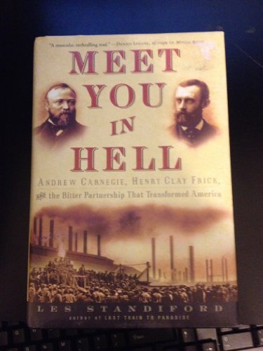 Beispielbild fr Meet You in Hell: Andrew Carnegie, Henry Clay Frick, and the Bitter Partnership That Transformed America zum Verkauf von BooksRun