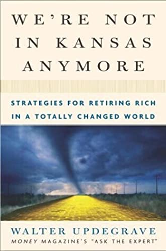 Imagen de archivo de We're Not in Kansas Anymore : Strategies for Retiring Rich in a Totally Changed World a la venta por Better World Books: West