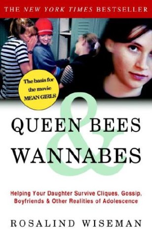 Imagen de archivo de Queen Bees & Wannabes: Helping Your Daughter Survive Cliques, Gossip, Boyfriends & Other Realities of Adolescence a la venta por 2Vbooks