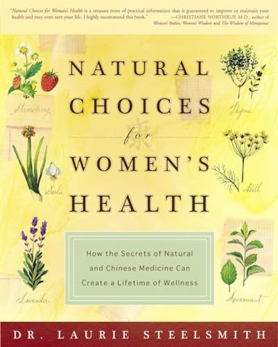 Stock image for Natural Choices for Women's Health: How the Secrets of Natural and Chinese Medicine Can Create a Lifetime of Wellness for sale by ZBK Books