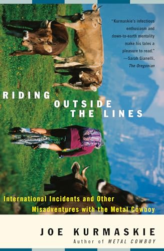 Riding Outside The Lines: International Incidents and Other Misadventures with the Metal Cowboy