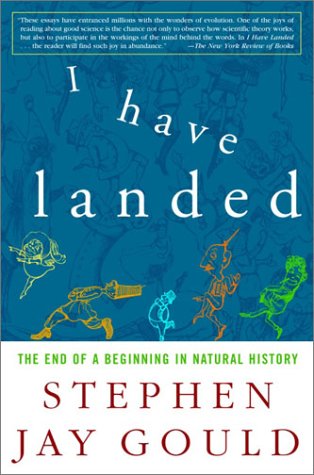 Stock image for I Have Landed: The End of a Beginning in Natural History for sale by Wonder Book