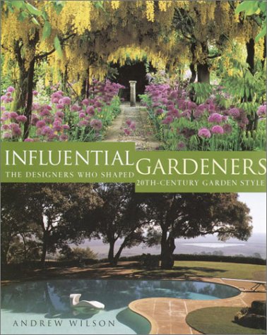 Beispielbild fr Influential Gardeners : The Designers Who Shaped 20th-Century Garden Style zum Verkauf von Better World Books