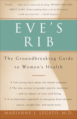 Eve's Rib: The Groundbreaking Guide to Women's Health (9781400048298) by Legato, Marianne J.