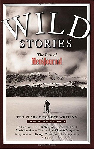 Wild Stories: The Best of Men's Journal - Men's Journal Editors