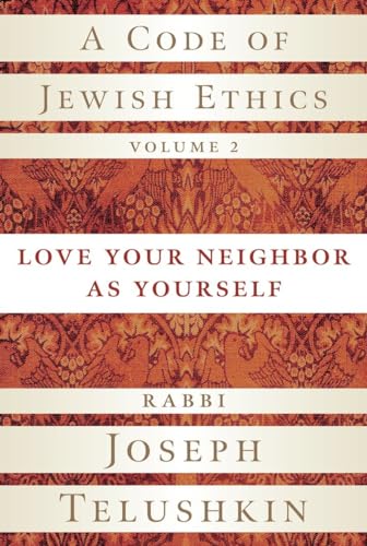Stock image for A Code of Jewish Ethics, Volume 2: Love Your Neighbor as Yourself for sale by SecondSale